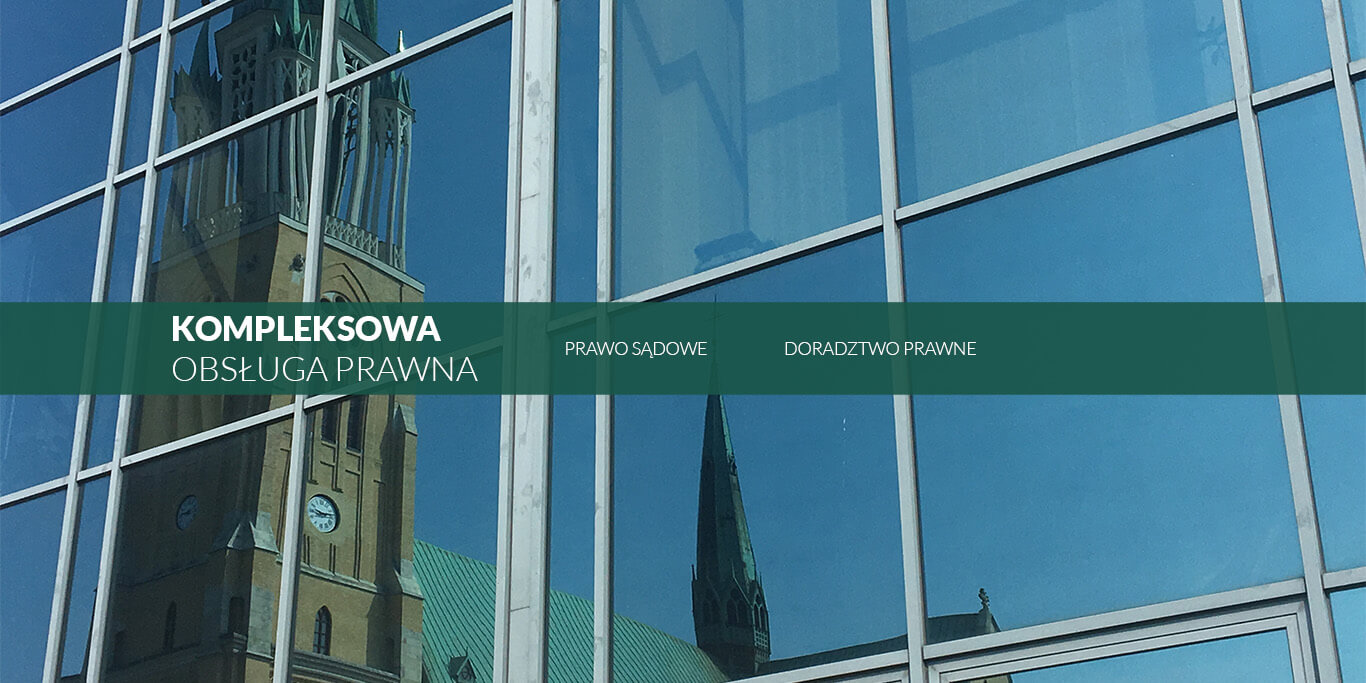 Kancelaria prawna w Łodzi - kompleksowa obsługa prawna.
